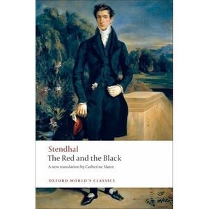 The Red and the Black: A Chronicle of the Nineteenth Century -- Stendhal